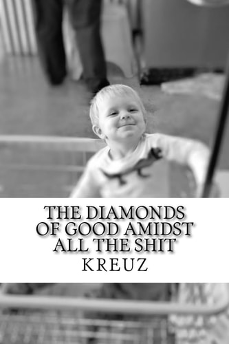The Diamonds of Good Amidst All the Shit
