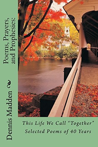 Poems, Prayers, and Prophesies : 40 Years of Poetry to My Wife