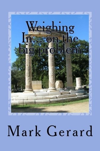 Weighing In... on the Big Problem Seven Pillars of Information and Encouragement You Need to Lose Weight and Keep It Off!