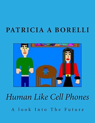 Human Like Cell Phones A Look Into The Future