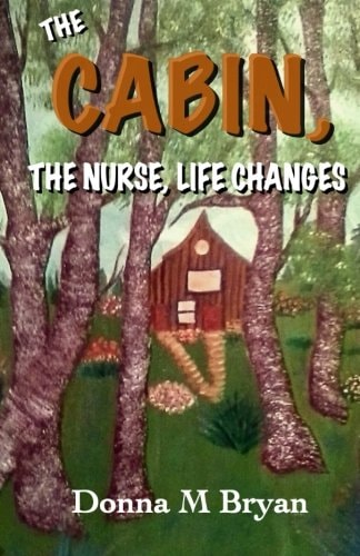 The Cabin, The Nurse, Life Changes