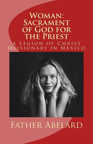 Woman Sacrament of God for the Priest: A Legion of Christ Missionary in Mexico