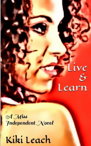 Live and Learn A Miss Independent Novel
