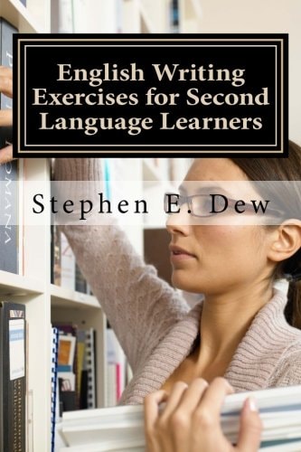 English Writing Exercises for Second Language Learners An English Grammar Workbook for ESL Essay Writing (Book 2)