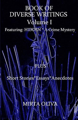 Book of Diverse Writings - Volume I Hidden, a Crime Mystery