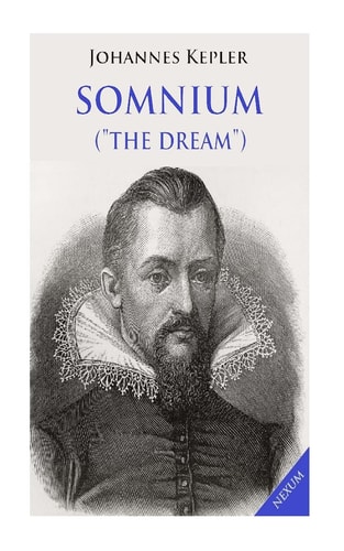 Somnium ("The Dream") Posthumous Work on Lunar Astronomy