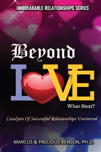 Beyond Love What Next ? Catalysts Of Successful Relationships Uncovered.