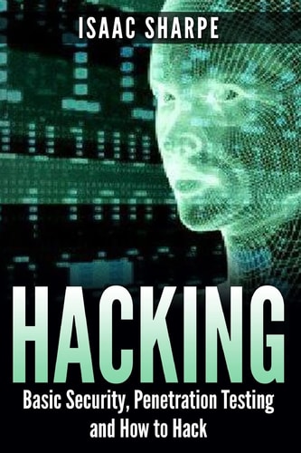 Hacking Basic Security, Penetration Testing and How to Hack