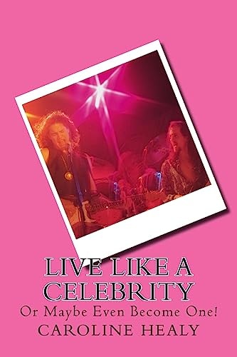 Live Like a Celebrity Or Maybe Even Become One!