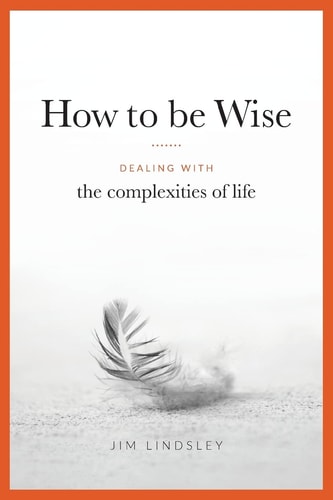 How to Be Wise Dealing with the Complexities of Life