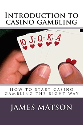 Introduction to Casino Gambling How to Start Casino Gambling the Right Way
