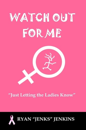 Watch Out For Me "Just Letting the Ladies Know"