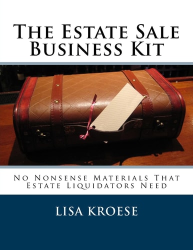 The Estate Sale Business Kit No Nonsense Materials That Estate Liquidators Need