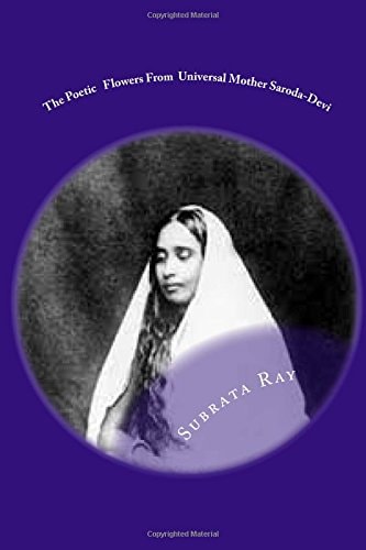 The Poetic Flowers From Universal Mother Saroda Devi The Fountain Of Divine Imagery .