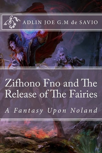 Zifhono Fno and The Release of The Fairies A Fantasy Upon Noland