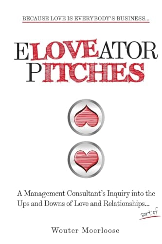 Eloveator Pitches A Management Consultant's Inquiry Into the Ups and Downs of Love and Relationships