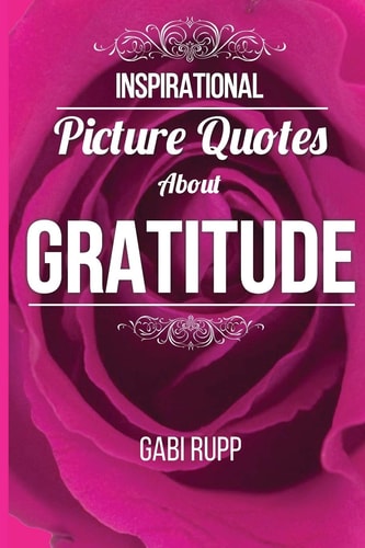 Gratitude Quotes: Inspirational Picture Quotes about Gratitude Gift Book