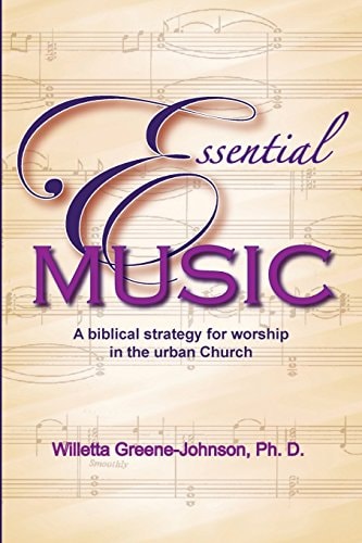 Essential Music A Biblical Strategy for Worship in the Urban Church