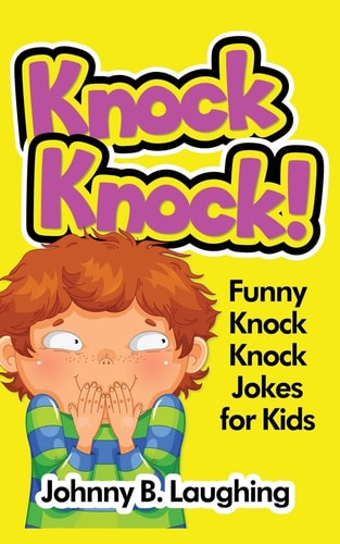 Knock Knock! Funny Knock Knock Jokes for Kids