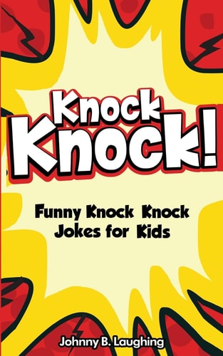 Knock Knock! 150+ Knock Knock Jokes for Kids Funny Jokes for Kids
