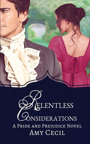 Relentless Considerations A Tale of Pride and Prejudice