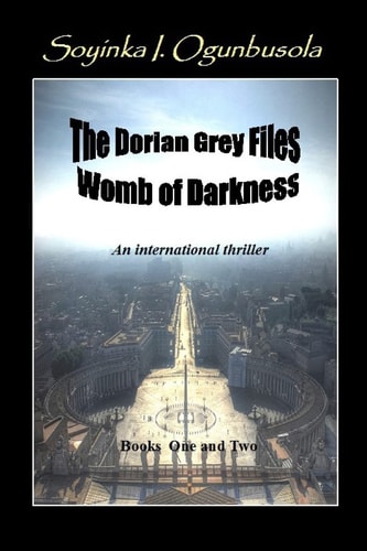The Dorian Grey Files: Womb of Darkness Books One and Two Womb of Darkness