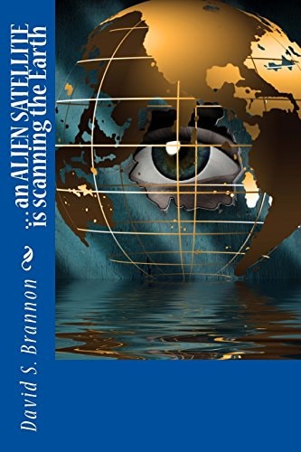 ... an ALIEN SATELLITE Is Scanning the Earth