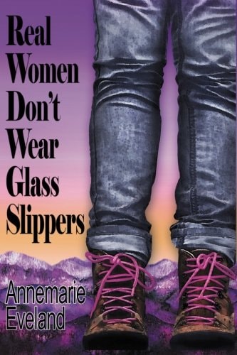 Real Women Don't Wear Glass Slippers