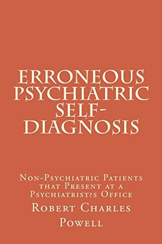 Erroneous Psychiatric Self-Diagnosis Non-Psychiatric Patients That Present at a Psychiatrist?s Office