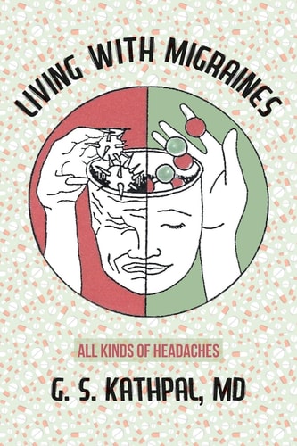 Living with Migraines All Kinds of Headaches