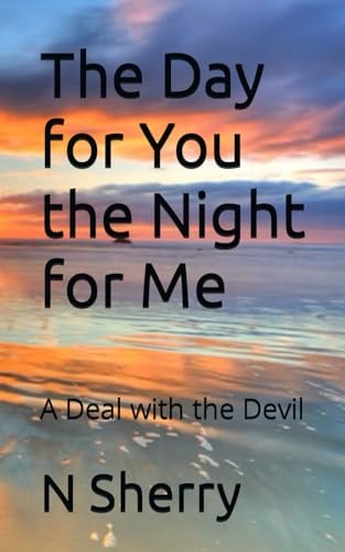 The Day for You the Night for Me A Deal with the Devil