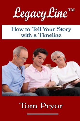 LegacyLine(tm) How to Tell Your Story with a Timeline