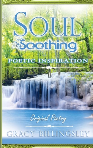 Soul Soothing Poetic Inspiration Original Poetry