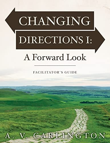 Changing Directions I: a Forward Look Facilitator's Guide