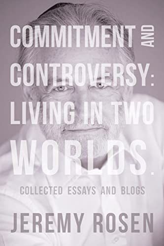 Commitment and Controversy Living in Two Worlds.: Collected Essays and Blogs
