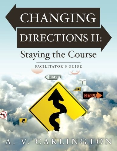 Changing Directions II: Staying the Course Facilitator's Guide