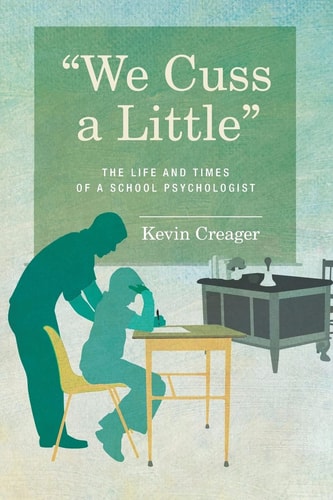 We Cuss a Little The Life and Times of a School Psychologist