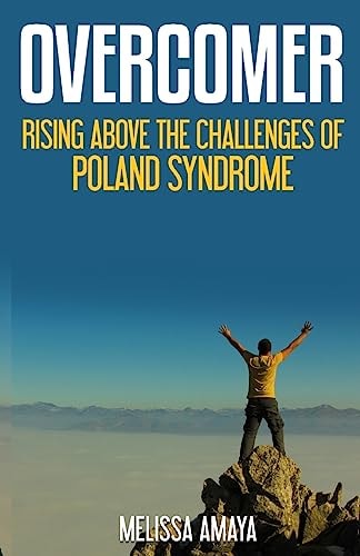 Overcomer Rising Above the Challenges of Poland Syndrome