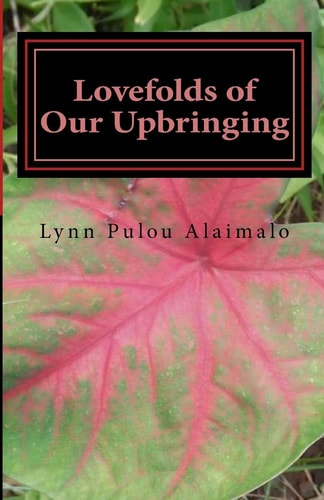 Lovefolds of Our Upbringing A Family's Journey in Life