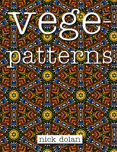 Vegepatterns A Kaleidoscopic Coloring Book of Perplexing Patterns