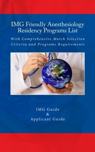 IMG Friendly Anesthesiology Residency Programs With Comprehensive Match Selection Criteria and Program Requirements
