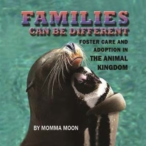 Families Can Be Different Foster Care And Adoption In The Animal Kingdom