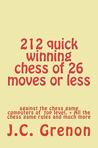 212 Quick Winning Chess of 26 Moves Or Less Against the Chess Computers at the Top Level