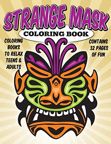 Coloring Books to Relax Teens and Adults Strange Masks Coloring Book