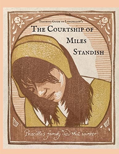 Teaching Guide to Longfellow's The Courtship of Miles Standish With Quizzes, Project Rubrics, and Discussion Prompts
