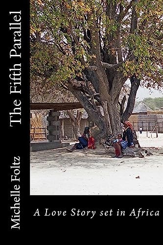 The Fifth Parallel A Love Story Set in Africa