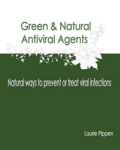 Green and Natural Antiviral Agents - Natural Ways to Prevent Or Treat Viral Infect
