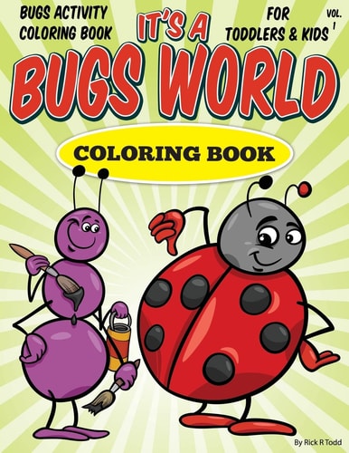 Bugs Activity Coloring Book for Toddlers and Kids It's a Bugs World Coloring Book