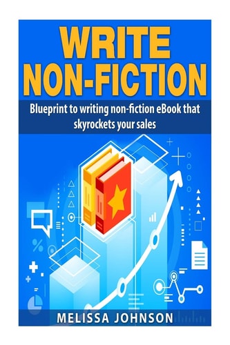 Write Non-Fiction : Blue to Writing Non-Fiction EBook That Skyrockets Your Sales
