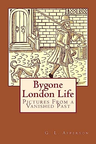Bygone London Life Pictures From a Vanished Past